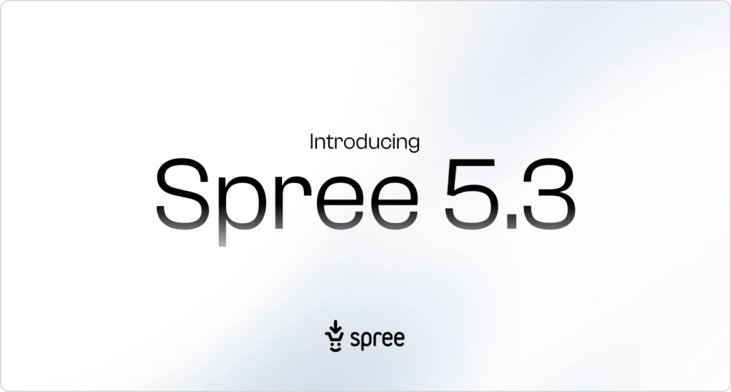 Spree Commerce 5.3 with Price Lists, Customer Groups, New Admin Tools