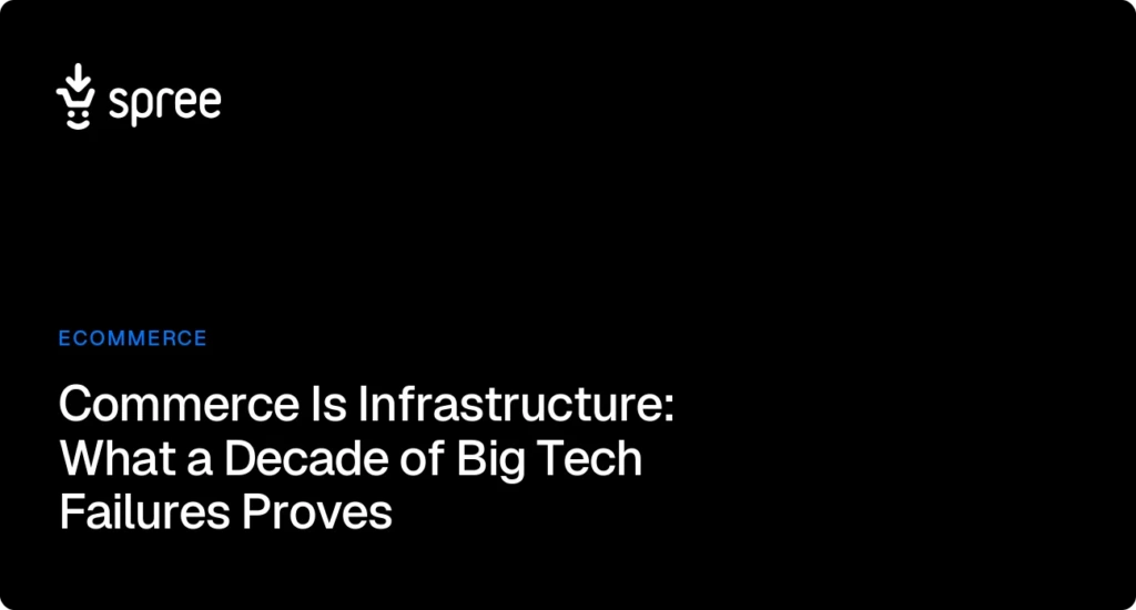 Commerce Is Infrastructure: What a Decade of Big Tech Failures Proves About Owning Your Platform