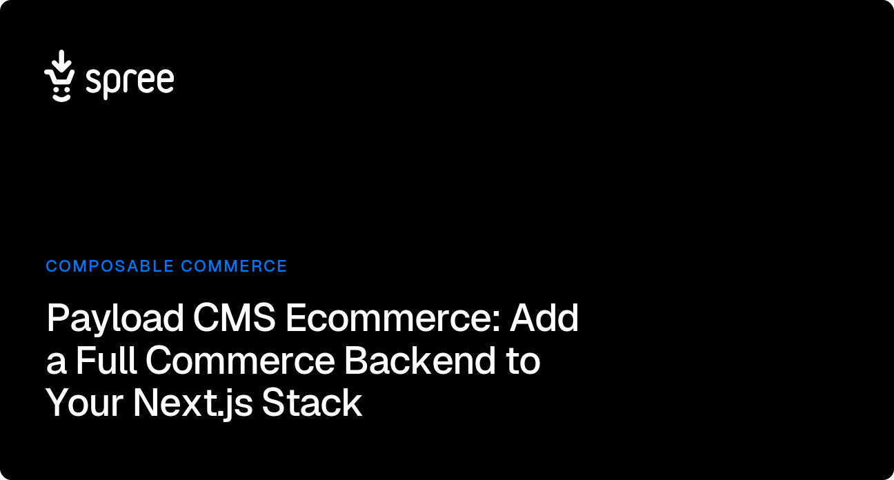 Payload CMS Ecommerce with Spree Commerce